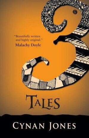 Three Tales by Rohan Daniel Eason, Cynan Jones