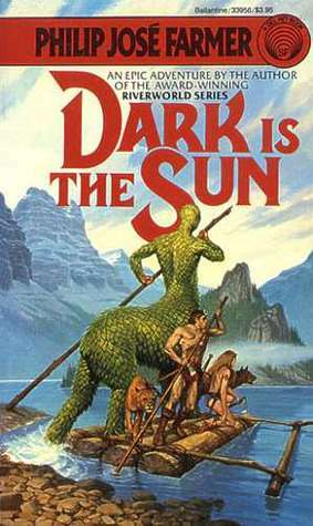 Dark is the Sun by Philip José Farmer