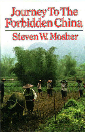 Journey to the Forbidden China by Steven W. Mosher