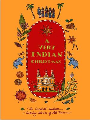 A Very Indian Christmas: The Greatest Indian Holiday Stories of All Time by Jerry Pinto