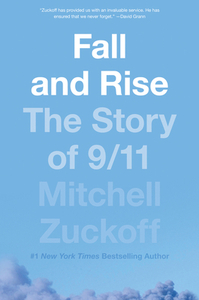 Fall and Rise: The Story of 9/11 by Mitchell Zuckoff