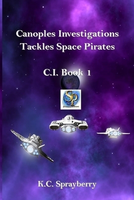 Canoples Investigations Tackles Space Pirates by K. C. Sprayberry