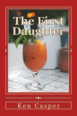 The First Daughter by Ken Casper