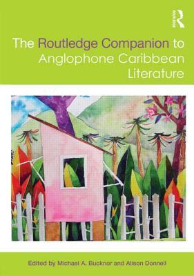 The Routledge Companion to Anglophone Caribbean Literature by 