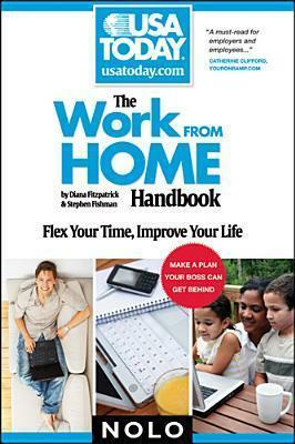 The Work from Home Handbook: Flex Your Time, Improve Your Life by Diana Fitzpatrick, Stephen Fishman