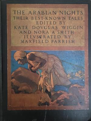 The Arabian Nights: Their Best Known Tales by Maxfield Parrish, Nora Archibald Smith, Kate Douglas Wiggin