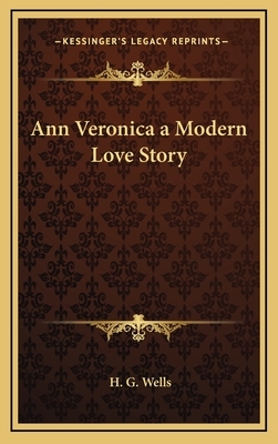 Ann Veronica a Modern Love Story by H.G. Wells