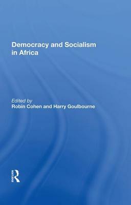 Democracy and Socialism in Africa by Robin Cohen