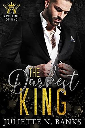The Darkest King by Juliette N. Banks, Juliette N. Banks