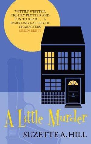 A Little Murder: The wonderfully witty classic mystery by Suzette A. Hill, Suzette A. Hill