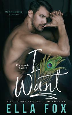 I Want by Ella Fox