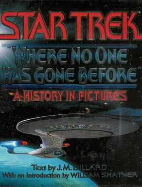 Where No One Has Gone Before: A History in Pictures (Star Trek: All) by J.M. Dillard