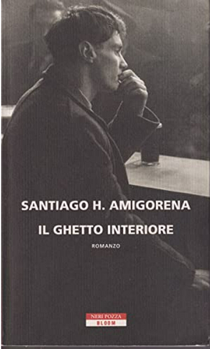 Il ghetto interiore by Santiago H. Amigorena