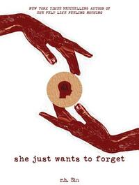 She Just Wants to Forget by r.h. Sin