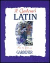 A Gardener's Latin by Richard Bird