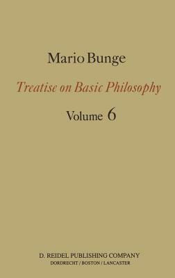 Treatise on Basic Philosophy: Volume 6: Epistemology & Methodology II: Understanding the World by M. Bunge