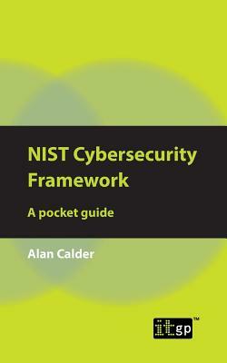 NIST Cybersecurity Framework: A pocket guide by Alan Calder