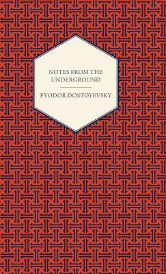 Notes from the Underground by Fyodor Dostoevsky