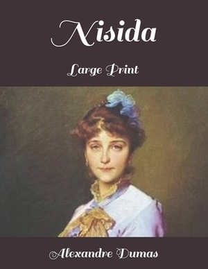 Nisida: Large Print by Alexandre Dumas