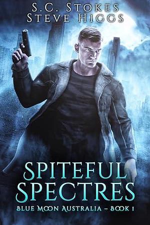 Spiteful Spectres: Blue Moon Australia Book 1 by S.C. Stokes, S.C. Stokes, Steve Higgs