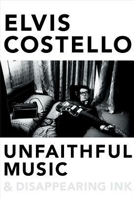 Unfaithful Music & Disappearing Ink by Elvis Costello