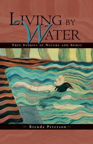 Living by Water: True Stories of Nature and Spirit by Brenda Peterson