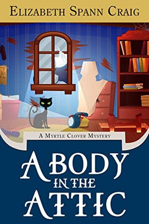 A Body in the Attic by Elizabeth Spann Craig