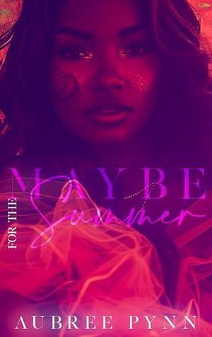 Maybe for the Summer: A Standalone Novel by The Editing Boutique, Aubreé Pynn, Aubreé Pynn