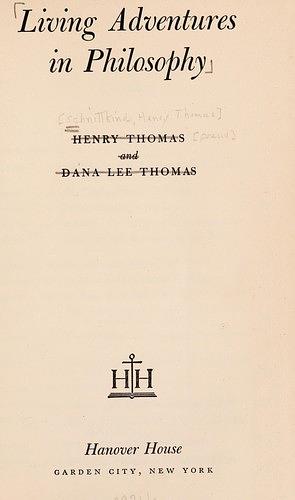 Living adventures in philosophy by Henry Thomas, Dana Lee Thomas