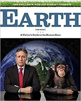 Earth: A Visitor's Guide to the Human Race by Jon Stewart