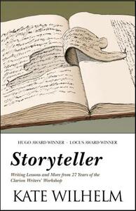 Storyteller: Writing Lessons and More from 27 Years of the Clarion Writers' Workshop by Kate Wilhelm