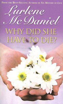 Why Did She Have to Die? by Lurlene McDaniel