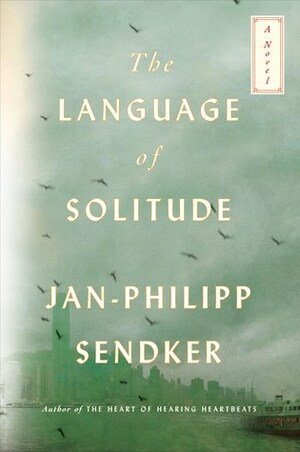 The Language of Solitude by Jan-Philipp Sendker