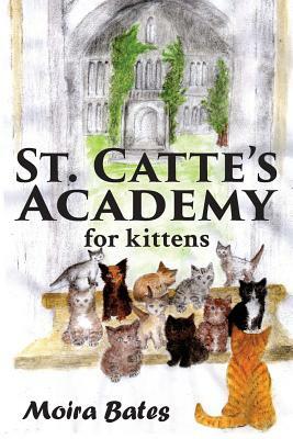 St. Catte's Academy for Kittens by Moira Bates