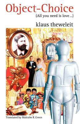 Object Choice: All You Need Is Love by Klaus Theweleit