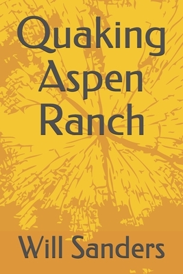 Quaking Aspen Ranch by Will Sanders
