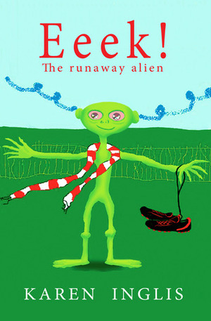 Eeek! The runaway alien by Karen Inglis