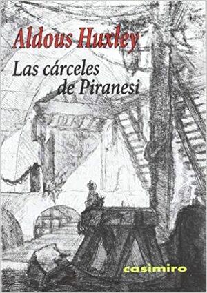 Las cárceles de Piranesi by Henri Focillon, Serguei Eisenstein, Marguerite Yourcenar, Aldous Huxley