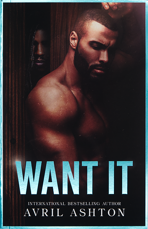 Want It by Avril Ashton