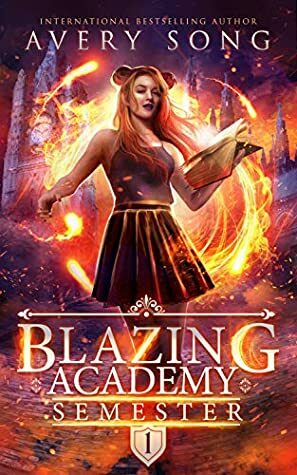 Blazing Academy: Semester One by Avery Song