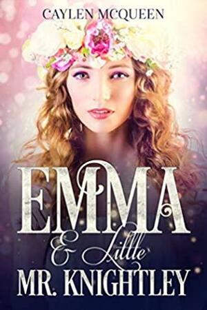 Emma & Little Mr. Knightley by Caylen McQueen