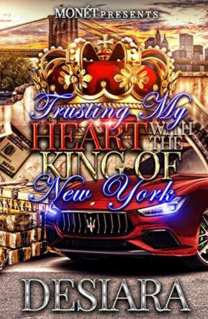 Trusting My Heart With The King Of New York by Desiara