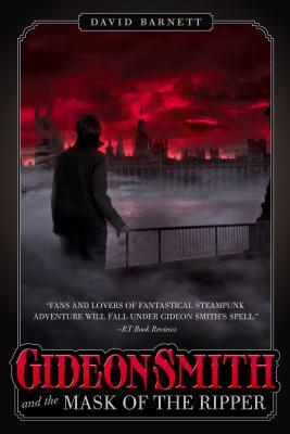 Gideon Smith and the Mask of the Ripper by David Barnett