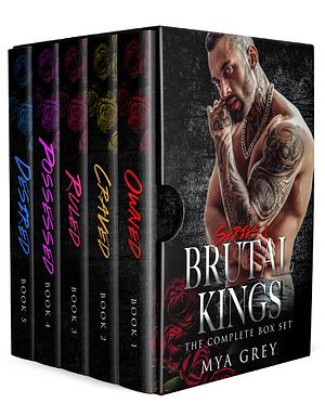 Brutal Kings, Series I: The Complete Box Set by Mya Grey, Mya Grey