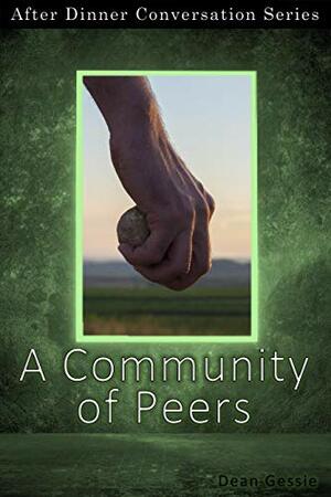 A Community of Peers: After Dinner Conversation Short Story Series by Dean Gessie