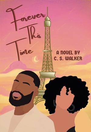Forever This Time by C. S. Walker