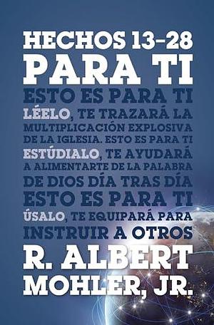 Hechos 13-28 para ti by Poiema Publicaciones, R. Albert Mohler Jr., R. Albert Mohler Jr.