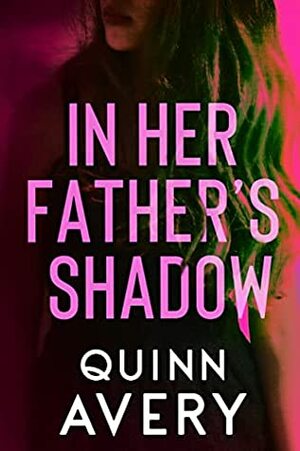 In Her Father's Shadow by Quinn Avery