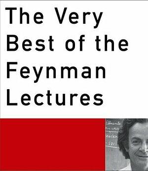 The Very Best of the Feynman Lectures by Richard Phillips Feynman