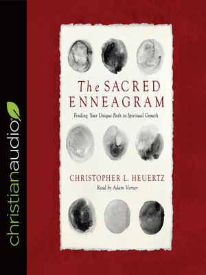 The Sacred Enneagram: Finding Your Unique Path to Spiritual Growth by Christopher L. Heuertz